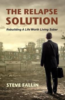 Paperback The Relapse Solution: Rebuilding A Life Worth Living Sober Book
