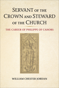 Paperback Servant of the Crown and Steward of the Church: The Career of Philippe of Cahors Book