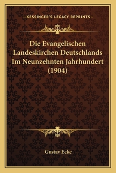 Paperback Die Evangelischen Landeskirchen Deutschlands Im Neunzehnten Jahrhundert (1904) [German] Book