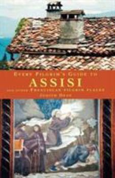 Paperback Every Pilgrim's Guide to Assisi: And Other Franciscan Pilgrim Places Book