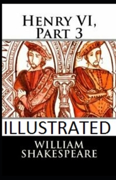 Paperback Henry VI, Part 3 Illustrated Book