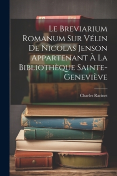 Paperback Le Breviarium Romanum Sur Vélin De Nicolas Jenson Appartenant À La Bibliothèque Sainte-Geneviève [French] Book