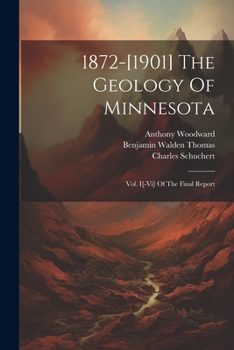 Paperback 1872-[1901] The Geology Of Minnesota: Vol. I[-vi] Of The Final Report Book