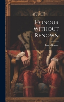 Hardcover Honour Without Renown Book