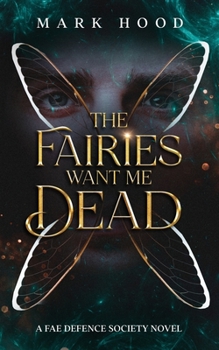 Paperback The Fairies Want Me Dead: A Fae Defence Society Novel Book