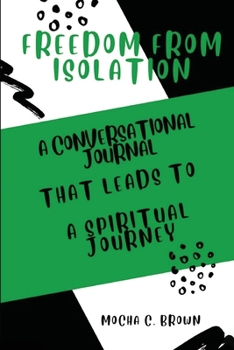 Paperback Freedom from Isolation: A Conversational Journal That Leads To A Spiritual Journey Book