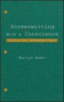 Paperback Screenwriting With a Conscience: Ethics for Screenwriters Book