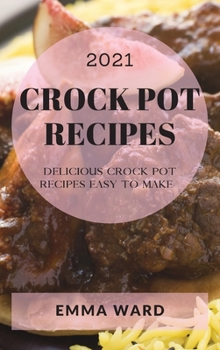 Hardcover Crock Pot Recipes 2021: Delicious Crock Pot Recipes Easy to Make Book