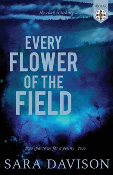 Every Flower of the Field - Book #2 of the Two Sparrows for a Penny