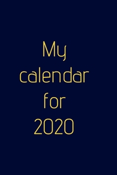 Paperback My calendar for 2020: Organize your work, achieve your goals in 2020 Book