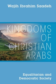 Paperback Kingdoms of Christian Arabs: Equalitarian and Democratic Society Book