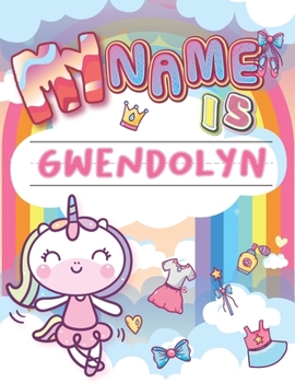 Paperback My Name is Gwendolyn: Personalized Primary Tracing Book / Learning How to Write Their Name / Practice Paper Designed for Kids in Preschool a Book