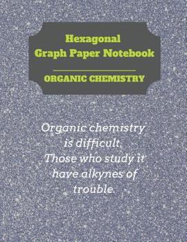 Paperback Hexagonal Graph Paper Notebook: Organic Chemistry: 1/4 inch hexagons Perfect For Science Students Back To School Book