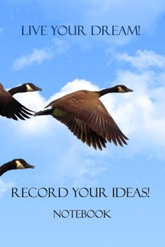 Live your Dreams! Record your Ideas!: Notebook