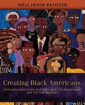 Paperback Creating Black Americans: African-American History and Its Meanings, 1619 to the Present Book
