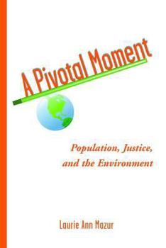 Hardcover A Pivotal Moment: Population, Justice, and the Environmental Challenge Book