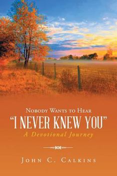 Paperback Nobody Wants To Hear I Never Knew You: A Devotional Journey Book