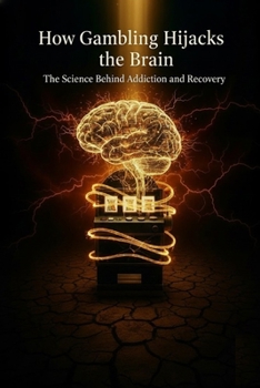 How Gambling Hijacks the Brain: The Science Behind Addiction and Recovery