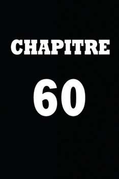 Paperback Chapitre 60: cadeau pour femme/ cadeau pour homme/ cadeau pour ami/ cadeau pour amie/ cadeau anniversaire/cadeau Anniversaire pour [French] Book