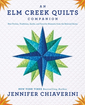 Paperback An ELM Creek Quilts Companion: New Fiction, Traditions, Quilts, and Favorite Moments from the Beloved Series Book