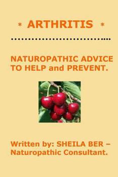 Paperback * ARTHRITIS * Naturopathic Advice to Help and Prevent. Written by SHEILA BER. Book