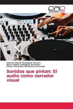 Paperback Sonidos que pintan: El audio como narrador visual [Spanish] Book