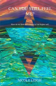 Paperback Can you still feel me? How do we heal and connect to our higher self [Large Print] Book