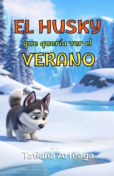 Paperback El husky que quería ver el verano [Spanish] Book