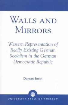 Paperback Walls and Mirrors: Western Representations of Really Existing German in the German Democratic Republic Book