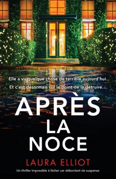 Après la noce: Un thriller impossible à lâcher car débordant de suspense (French Edition)