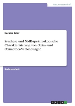 Paperback Synthese und NMR-spektroskopische Charakterisierung von Oxim- und Oximether-Verbindungen [German] Book