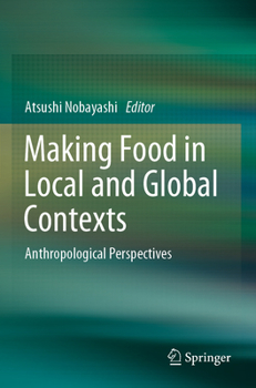Paperback Making Food in Local and Global Contexts: Anthropological Perspectives Book