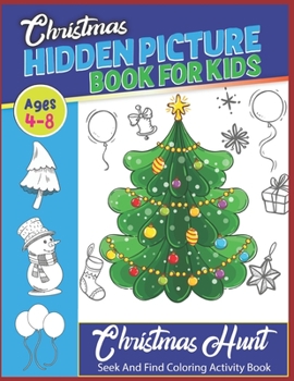 Paperback Christmas Hidden Picture Book For Kids: Ages 4-8: Christmas Hunt: Seek And Find Coloring Activity Book: Hide And Seek Picture Puzzles With Santa, Rein Book
