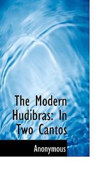 The Modern Hudibras : In Two Cantos