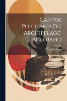 Paperback Cantos Populares Do Archipelago Acoriano [Portuguese] Book