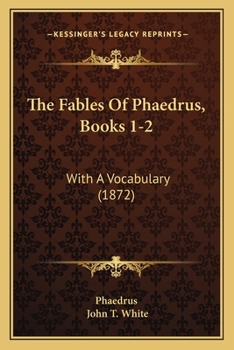 Paperback The Fables Of Phaedrus, Books 1-2: With A Vocabulary (1872) Book