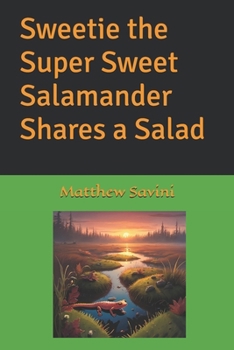 Paperback Sweetie the Super Sweet Salamander Shares a Salad Book