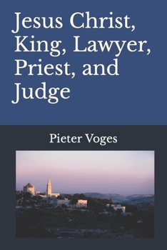 Paperback Jesus Christ, King, Lawyer, Priest, and Judge Book