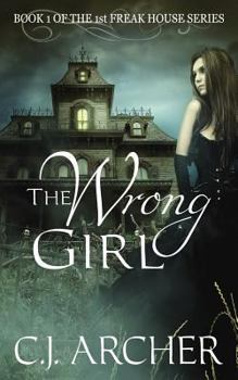 The Wrong Girl - Book #1 of the 1st Freak House Trilogy