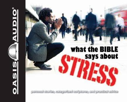 Audio CD What the Bible Says about Stress: Personal Stories, Categorized Scriptures, and Practical Advice Book