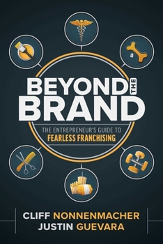Beyond the Brand: The Entrepreneur's Guide to Fearless Franchising