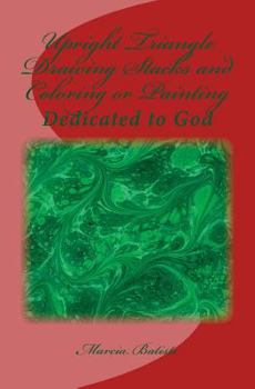 Paperback Upright Triangle Drawing Stacks and Coloring or Painting: Dedicated to God Book