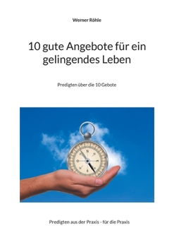 Paperback 10 gute Angebote für ein gelingendes Leben: Predigten über die 10 Gebote [German] Book