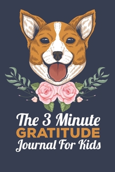 Paperback The 3 Minute Gratitude Journal for Kids: This 100 Day gratitude journal with daily writing ensoul to help kids practice gratitude and mindfulness Book