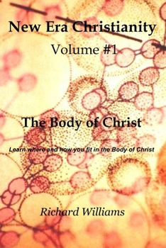Volume #1: The Body of Christ: Learn where and how you fit in the Body of Christ