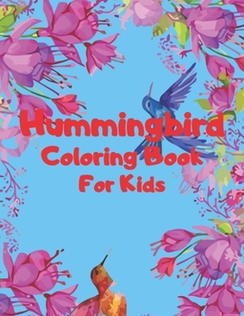 Paperback Hummingbird Coloring Book for kids: Coloring Pages are Funny for all ages kids more then 100 pages 50 Unique Picture Perfect for kids Book