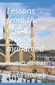 Paperback Lessons from the life of prophet mohamed: Prophet's attributes Book