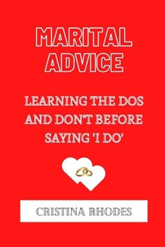 Paperback Marital Advice: Learning the DOS and Don't Before Saying 'i Do' Book