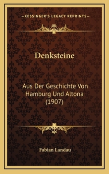 Hardcover Denksteine: Aus Der Geschichte Von Hamburg Und Altona (1907) [German] Book