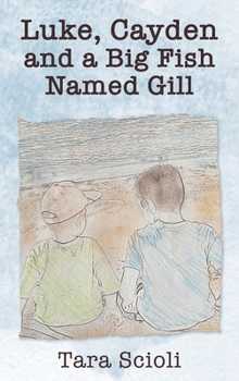 Hardcover Luke, Cayden and a Big Fish Named Gill: Scioli Adventures Book